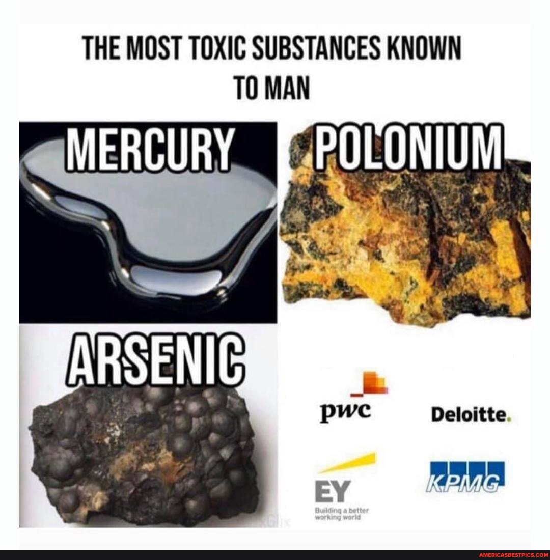 The Most Toxic Substances Known To Man I Sss Pwe Deloitte America’s Best Pics And Videos