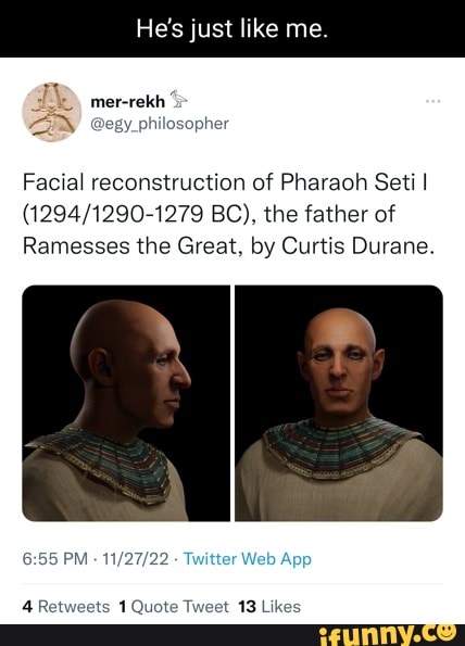 He's jusl like me. Facial reconstruction of Pharaoh Sett I BC), the ...