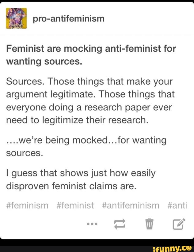 Feminist are mocking anti-feminist for wanting sources. Sources. Those ...