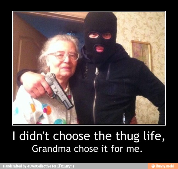 I Didn T Choose The Thug Life Grandma Chose It For Me I Didn T Choose The Thug Life Grandma Chose It For Me