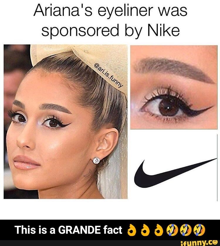 Ariana's Eyeliner Was Sponsored By Nike This Is A Grande Fact ô à A (i 