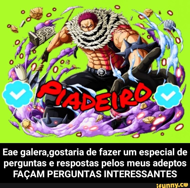 Eae galera, gostaria de fazer um especial de perguntas e respostas pelos meus adeptos
FAÇAM PERGUNTAS INTERESSANTES - Eae galera,gostaria de fazer um especial de perguntas e respostas pelos meus adeptos FAÇAM PERGUNTAS INTERESSANTES