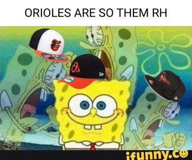 Orioles memes. Best Collection of funny Orioles pictures on iFunny Brazil