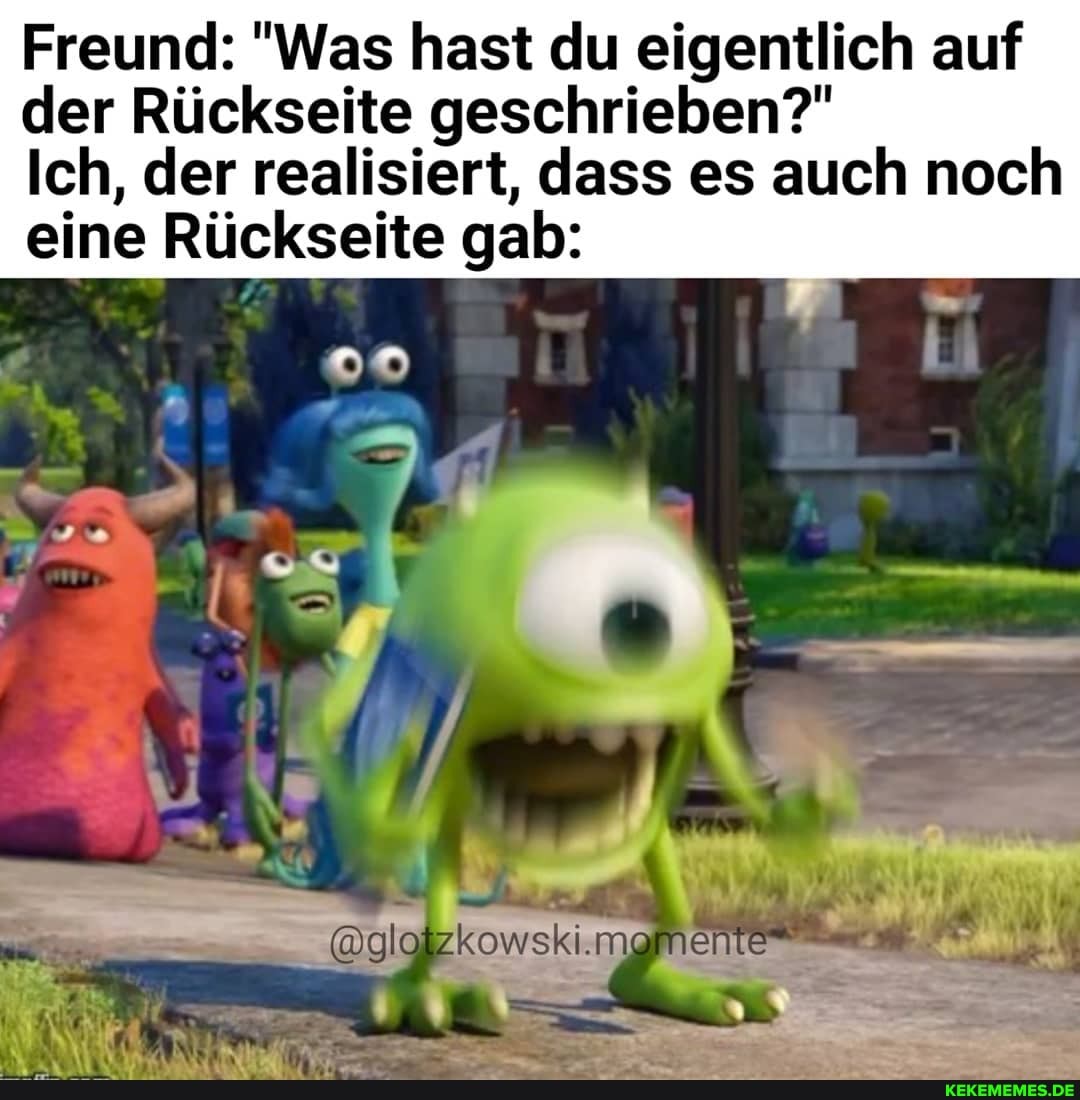 Freund: "Was hast du eigentlich auf der Rückseite geschrieben?"
Ich, der realisiert, dass es auch noch eine Rückseite gab:
owski.