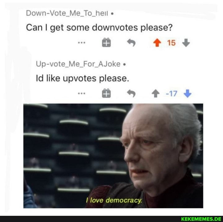Down-Vote_Me_To_hell
Can I get some downvotes please?
SS F156 YF
Up-vote_Me_For_AJoke
Id like upvotes please.
> Ff
love democracy.