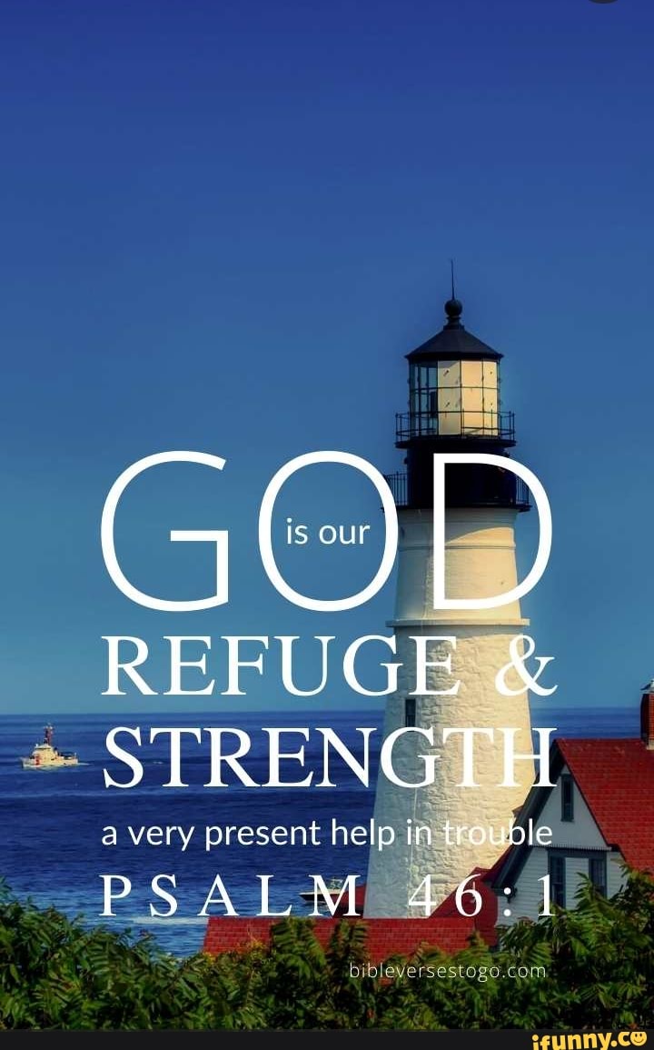 GOD REFUGE & STRENGTH a very present help in trouble PSALM - iFunny