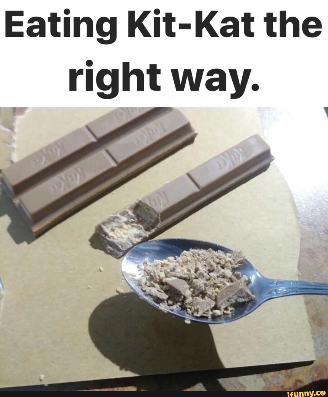 Eating KitKat the right way. iFunny