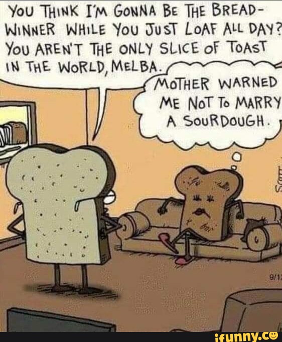 Sourdough memes. Best Collection of funny Sourdough pictures on iFunny