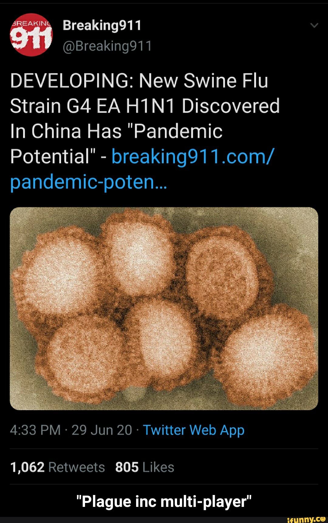 DEVELOPING: New Swine Flu
Strain G4 EA H1N1 Discovered
In China Has "Pandemic
Potential"
breaking911.com/
pandemic-poten...
4:33 PM 29 Jun 20 Twitter Web App
"Plague inc multi-player" - "Plague inc multi-player"