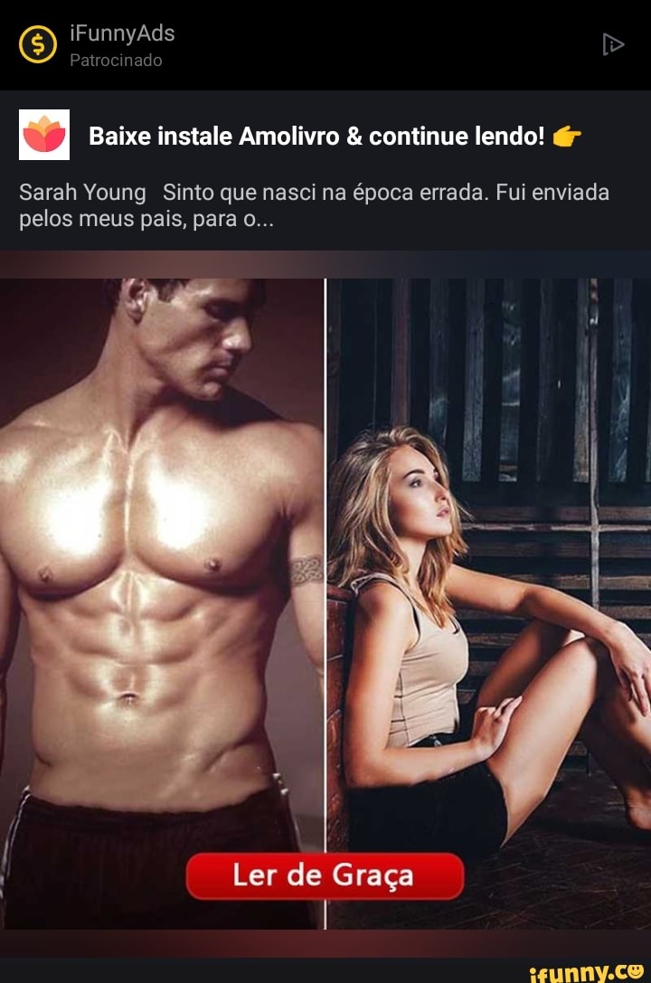 iFunnyAds >
Patrocinado
Baixe instale Amolivro & continue lendo!
Sarah Young Sinto que nasci na época errada. Fui enviada pelos meus pais, para o...
Ler de Graça