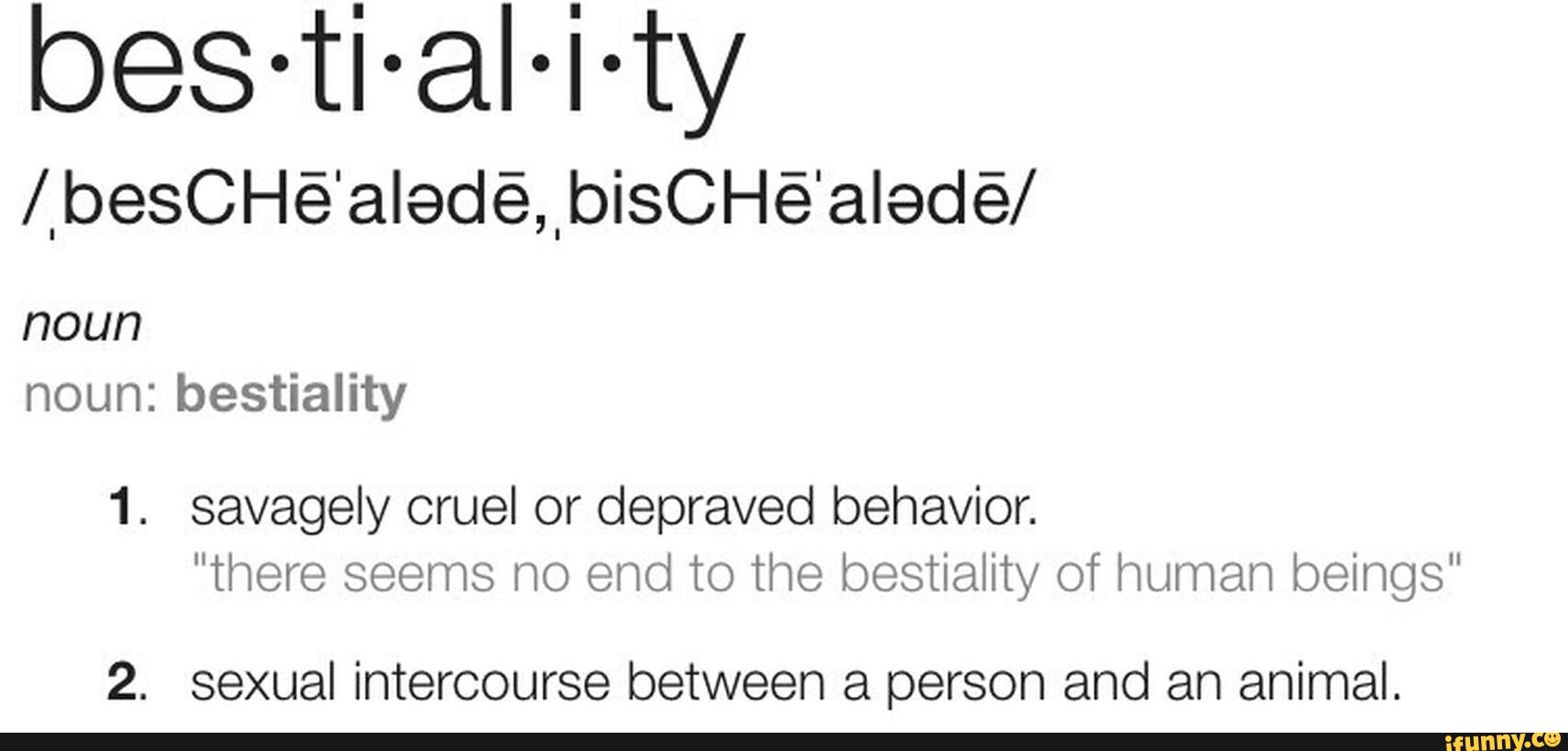 bes-ti-ai-i-ty-noun-noun-bestiality-1-savagely-cruel-or-depraved-behavior-there-seems-no-end