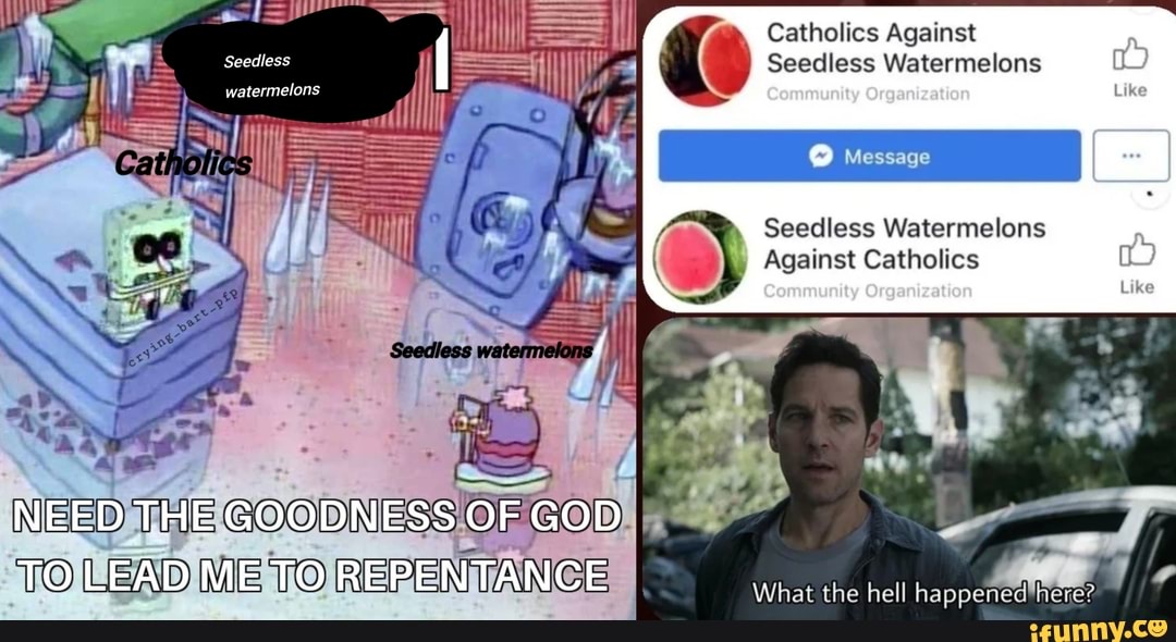 Catholics Against Seedless Watermelons Lik Seedless Watermelons Against