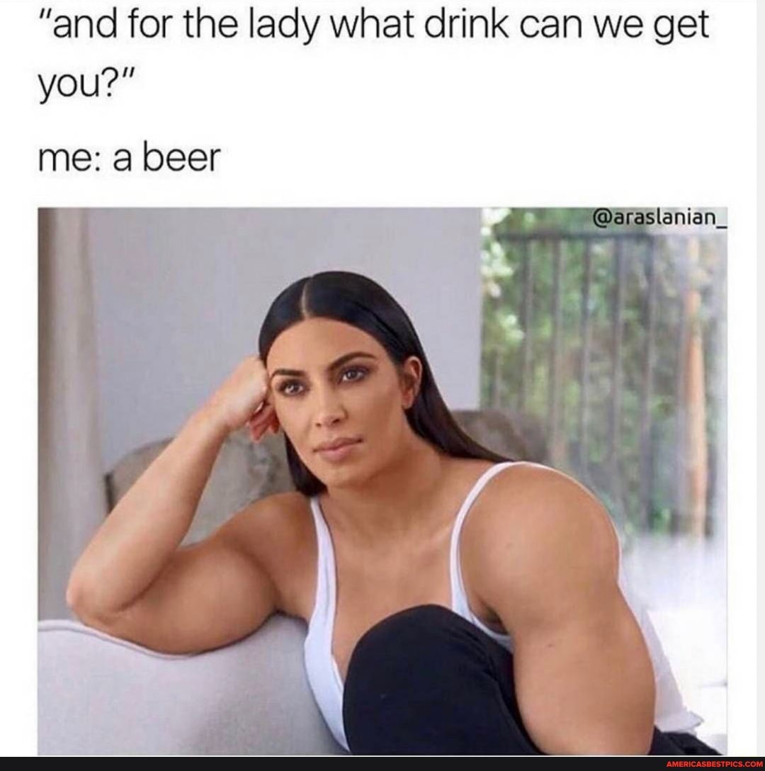 "and for the lady what drink can we get you?"
@araslanian_
me: a beer