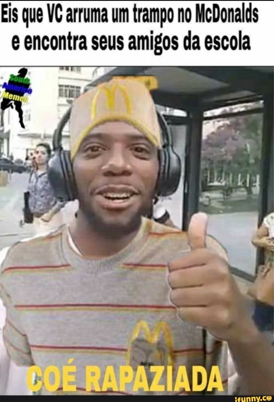Eis que VC arruma um trampo no McDonalds
e encontra seus amigos da escola