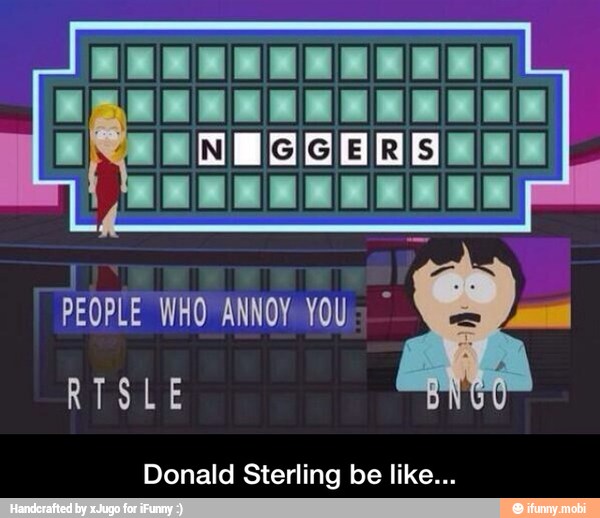 PEOPLE WHO ANNOY: YOU." FEA
Donald Sterling be like... - Donald Sterling be like...