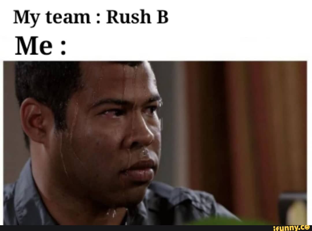My team Rush B