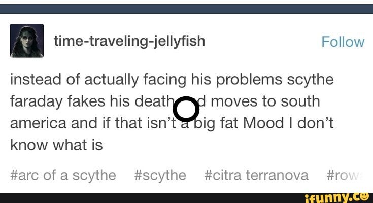 I time-traveling-jellyfish Follow
instead of actually facing his problems scythe faraday fakes his deat! moves to south america and if that ig fat Mood I don't know what is
#arc of ascythe #scythe #citraterranova #rc