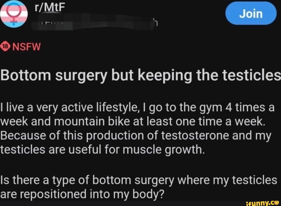 Cy) Join NSFW Bottom surgery but keeping the testicles I live a very