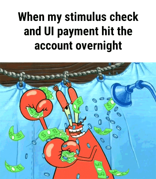 When my stimulus check and UI payment hit the account overnight iFunny