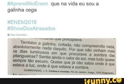 #AprendiNoEnem que na vida eu sou a
galinha cega