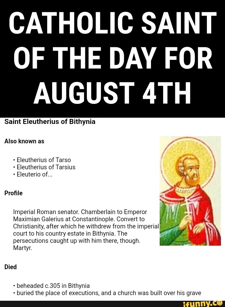 CATHOLIC SAINT OF THE DAY FOR AUGUST Saint Eleutherius Of Bithynia Also ...