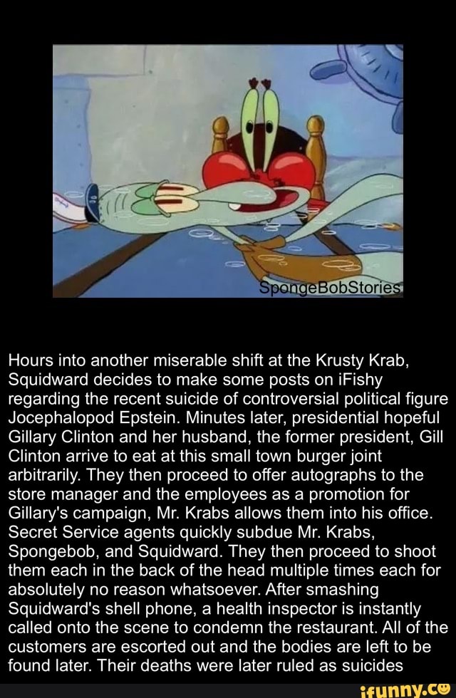 Hours into another miserable shift at the Krusty Krab, Squidward