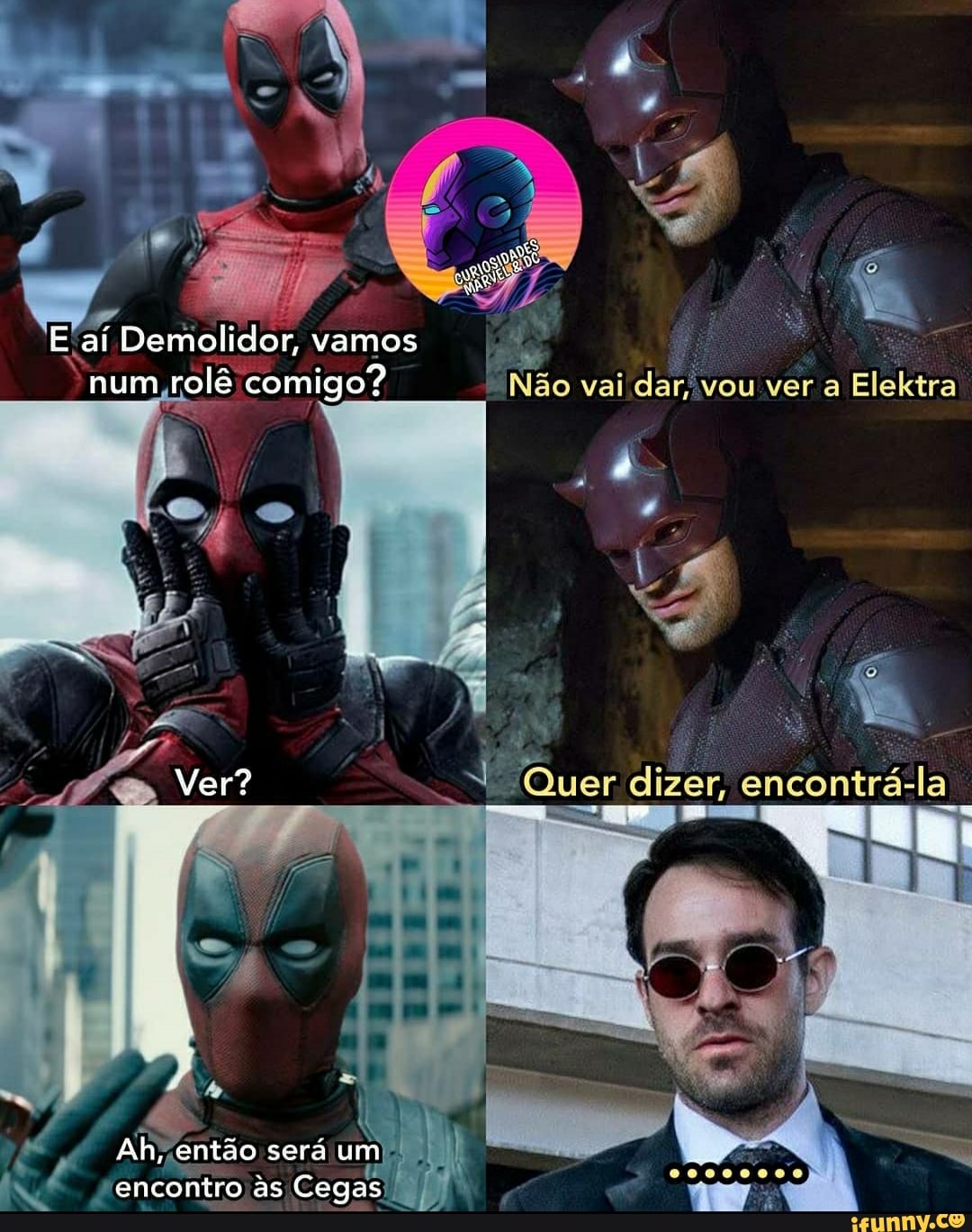 E aí Demolidor, vamos num rolê comigo?
Ver?
Ah, então será um encontro as Cegas