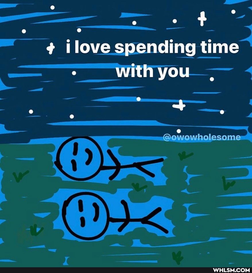 ilove spending time with you