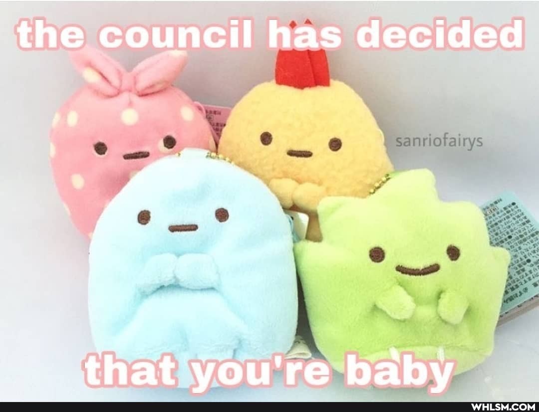 the council has decided
that you're baby