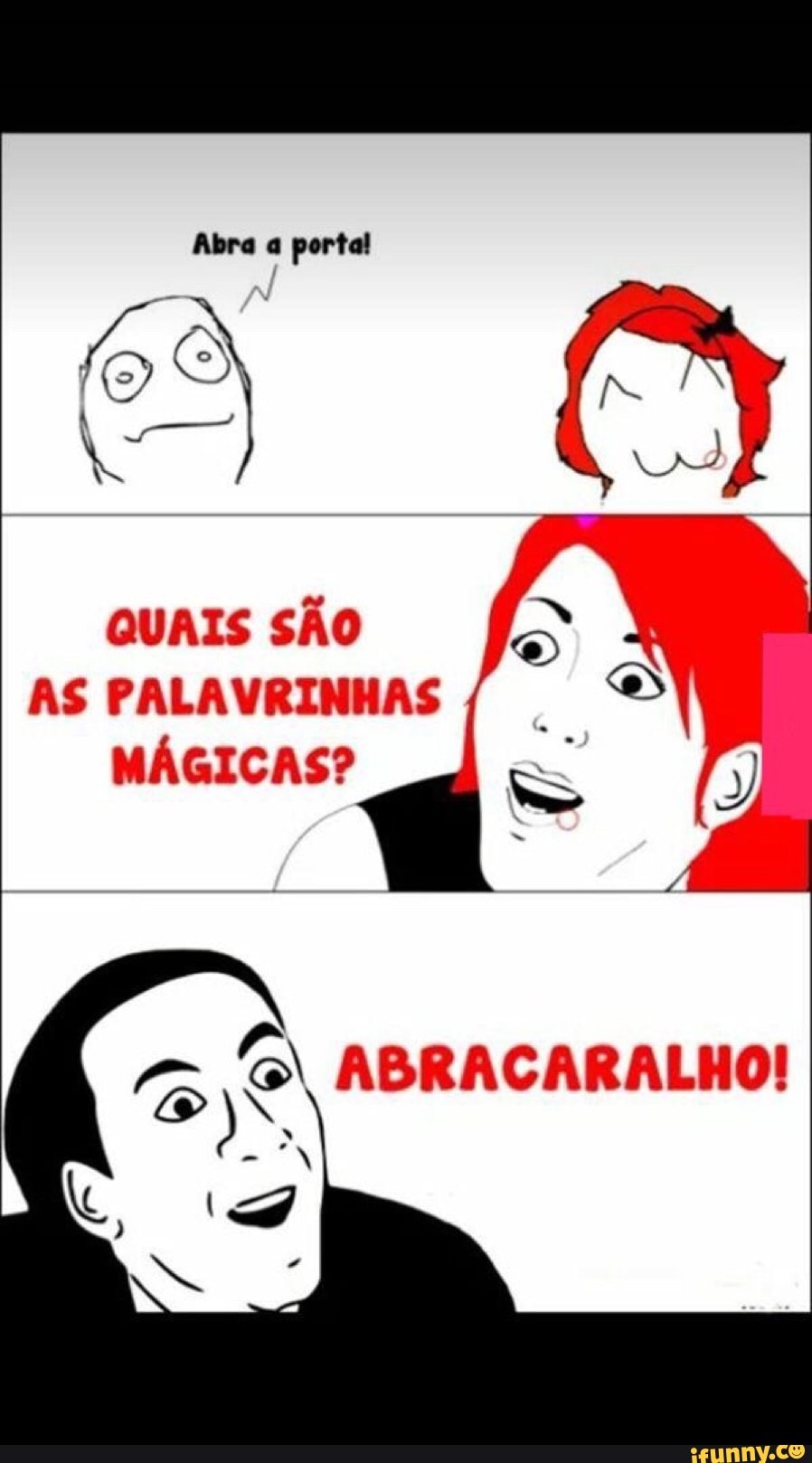 Abra a porta!
QUAIS SÃO
AS PALAVRINHAS
MÁGICAS?