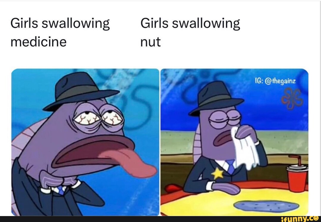 Girls swallowing Girls swallowing medicine nut IG: @thegainz - iFunny