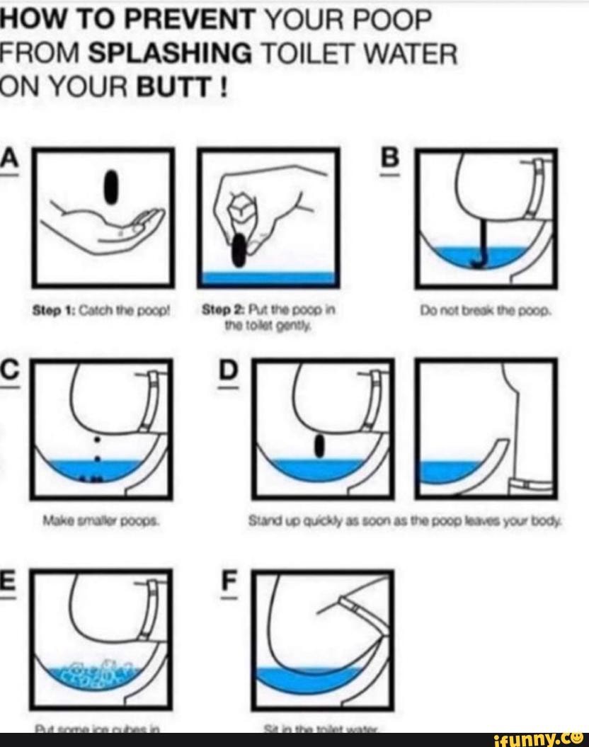 Life Hack HOW TO PREVENT YOUR POOP FROM SPLASHING TOILET WATER ON YOUR BUTT! Ale Step 1; Catch