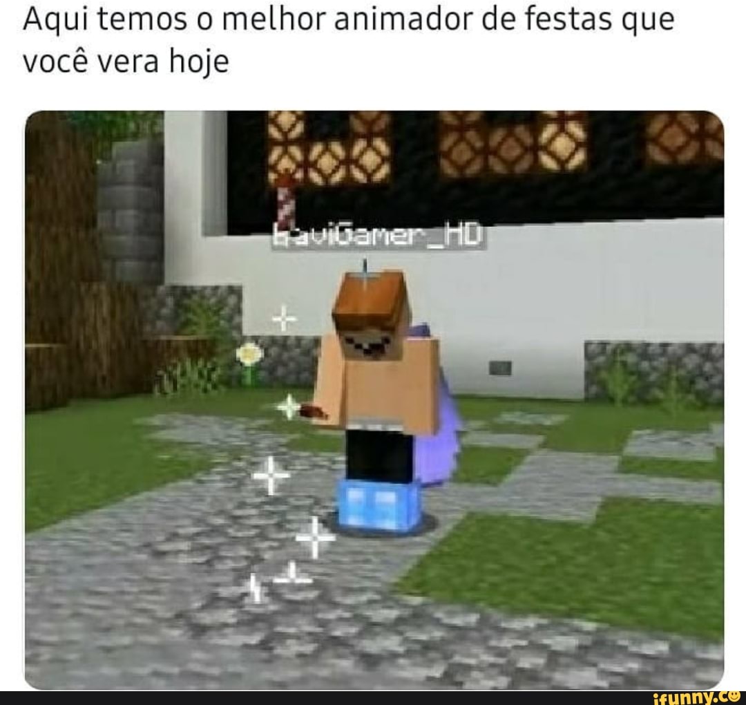 Aqui temos o melhor animador de festas que
você vera hoje