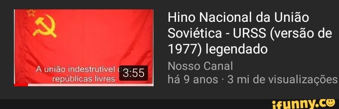 Hino Nacional da União
Soviética
URSS (versão de
1977) legendado
Nosso Canal
visualizações