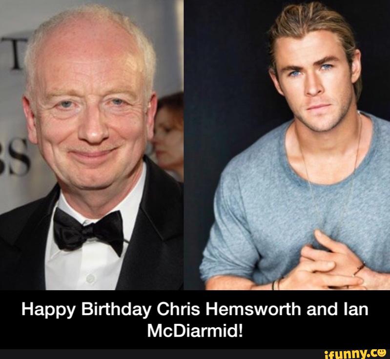 Happy Birthday Chris Hemsworth and Ian
McDiarmid! - Happy Birthday Chris Hemsworth and Ian McDiarmid!