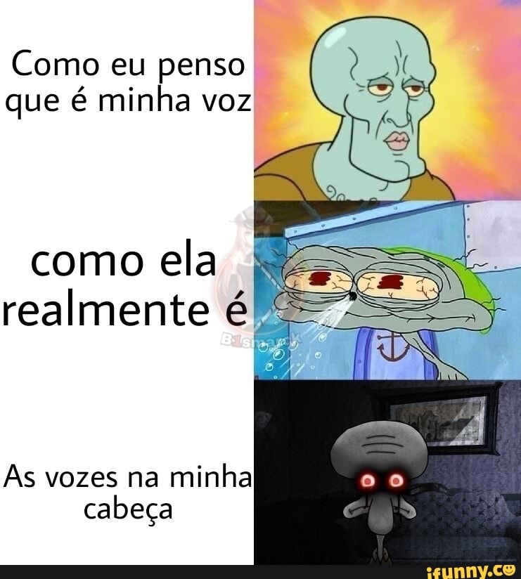 Como eu penso que é minha voz
como ela realmente
As vozes na minha cabeça