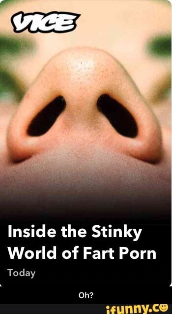 350px x 637px - Inside the Stinky World of Fart Porn - Oh? - iFunny :)