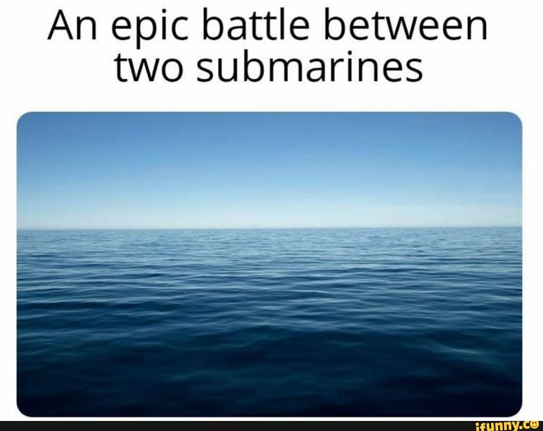 An epic battle between two submarines - iFunny