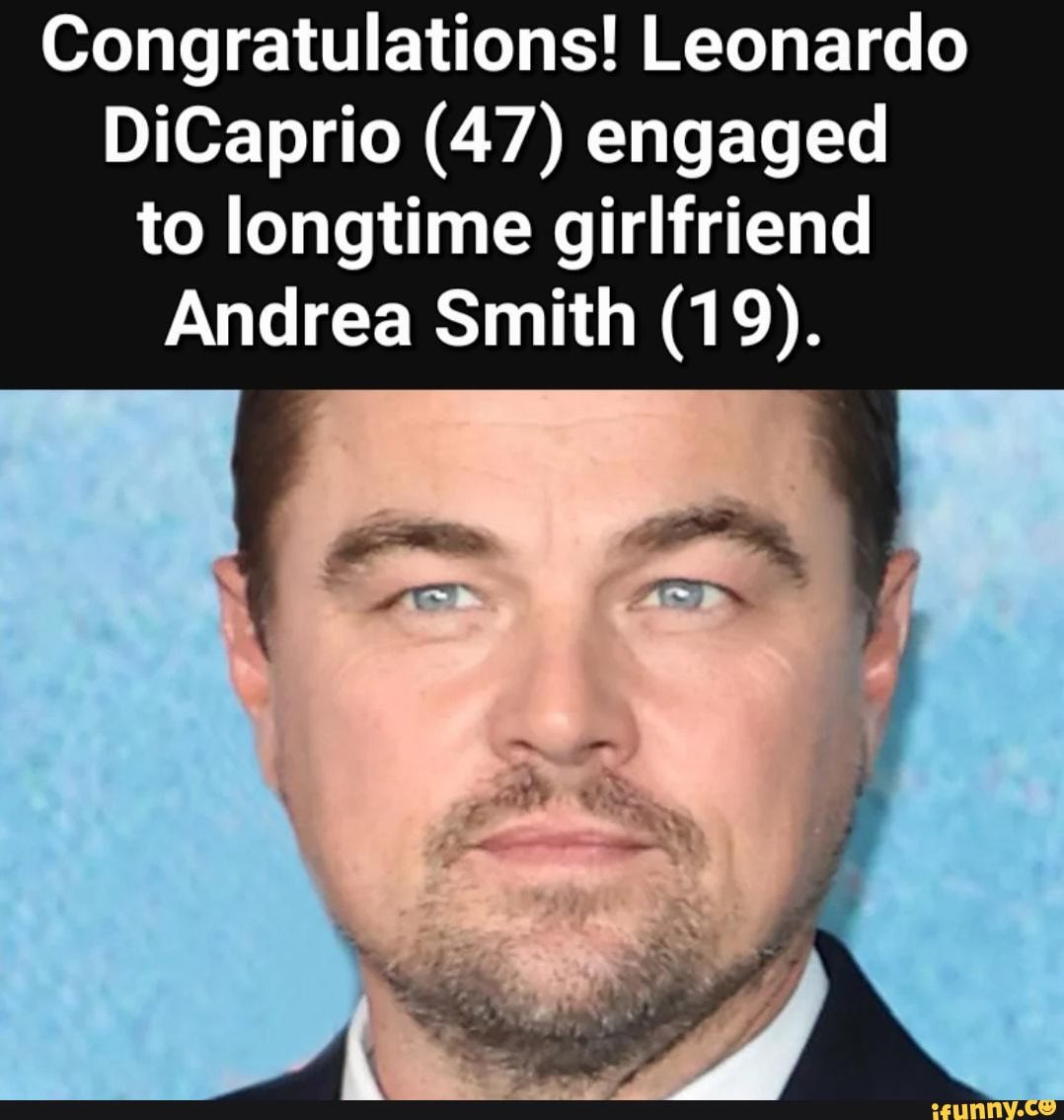 Congratulations Leonardo Dicaprio 47 Engaged To Longtime Girlfriend