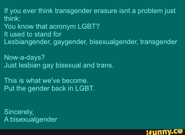 If You Ever Think Transgender Erasure Isnt A Problem Just Think: You ...