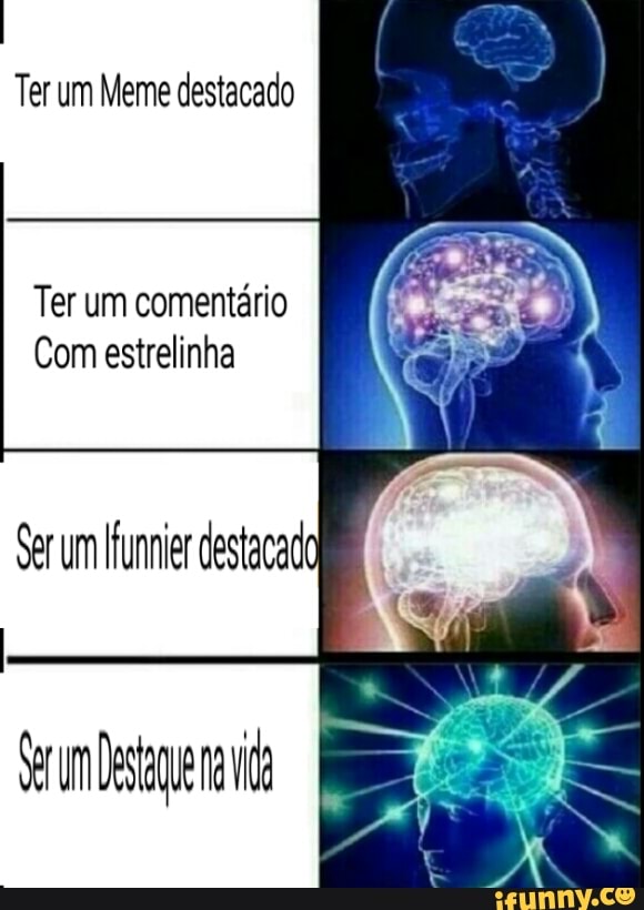 Ter um Meme destacado
Ter um comentário
Com estrelinha