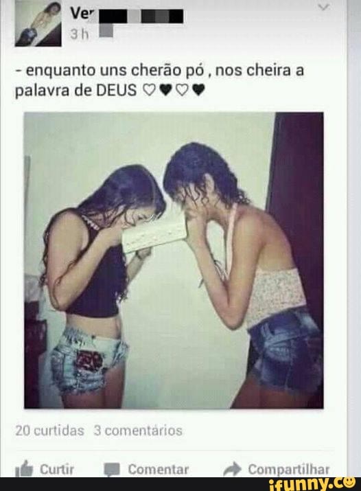 - enquanto uns cherão pó , nos cheira a palavra de DEUS VV
20 curlidas 3 comentários
