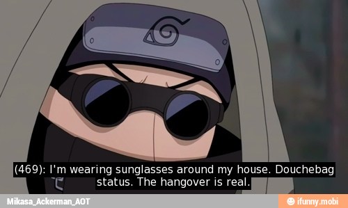 (469): I'm wearing sunglasses around my house. Douchebag
i status. The hangover is real. DO