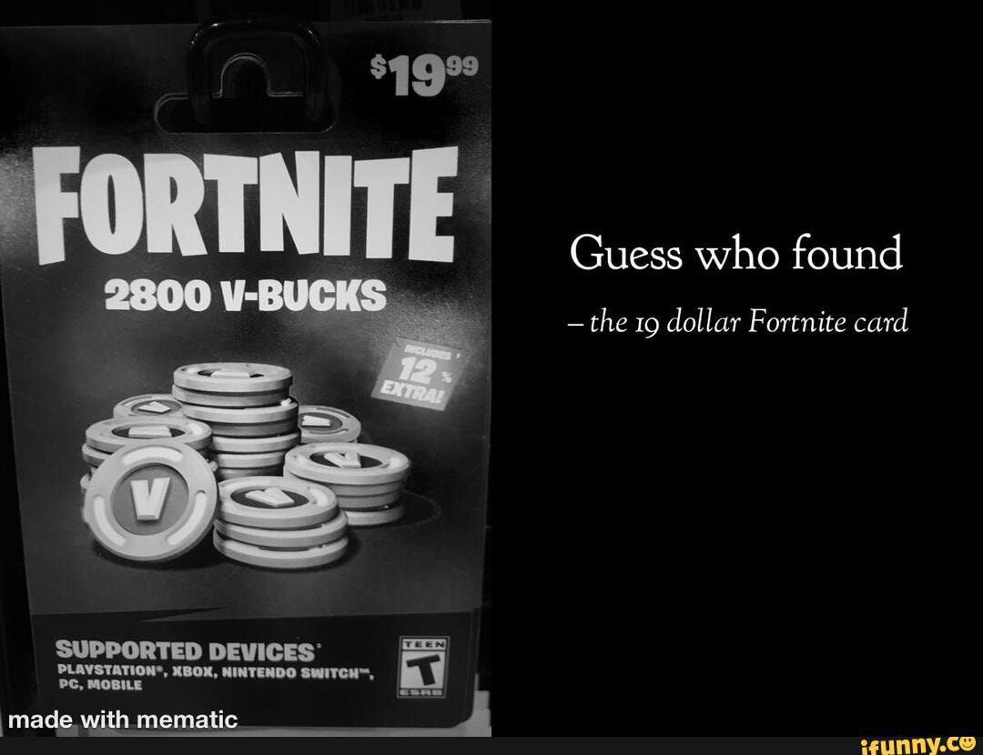 Fortnite Guess Who Found The 19 Dollar Fortnite Card Supported Devices Xbox Nintendo Dpc Mobile
