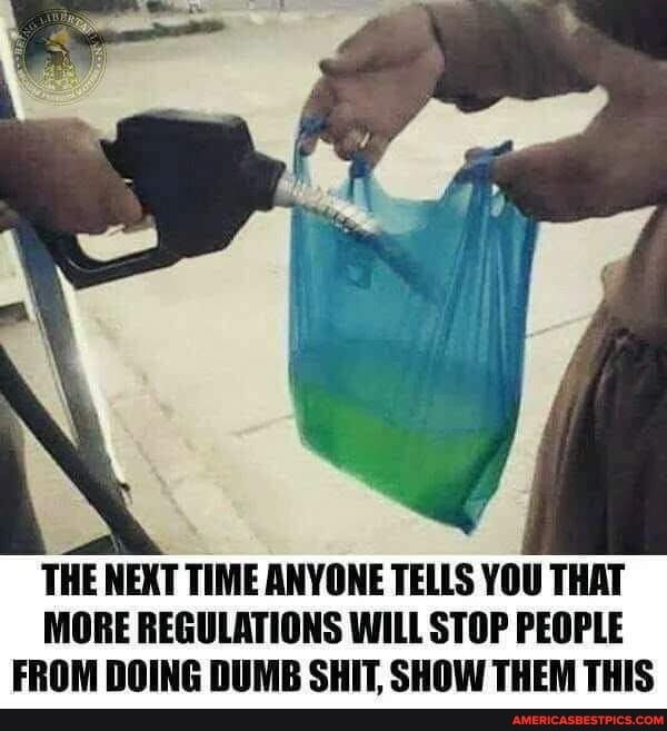 THE NEXT TIME ANYONE TELLS YOU THAT MORE REGULATIONS WILL STOP PEOPLE FROM DOING DUMB SHIT, SHOW THEM THIS
