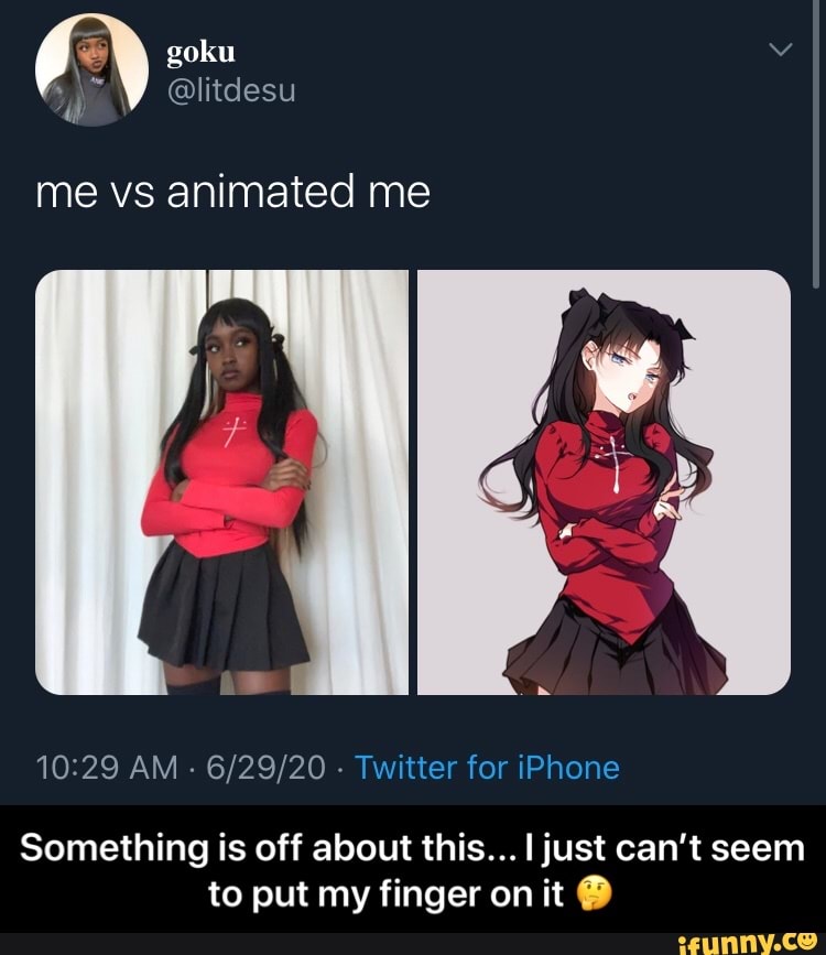 me vs animated me
10:29 AM
6/29/20
Twitter for iPhone
Something is off about this... I just can't seem
to put my finger on it - Something is off about this... I just can’t seem to put my finger on it 🤔