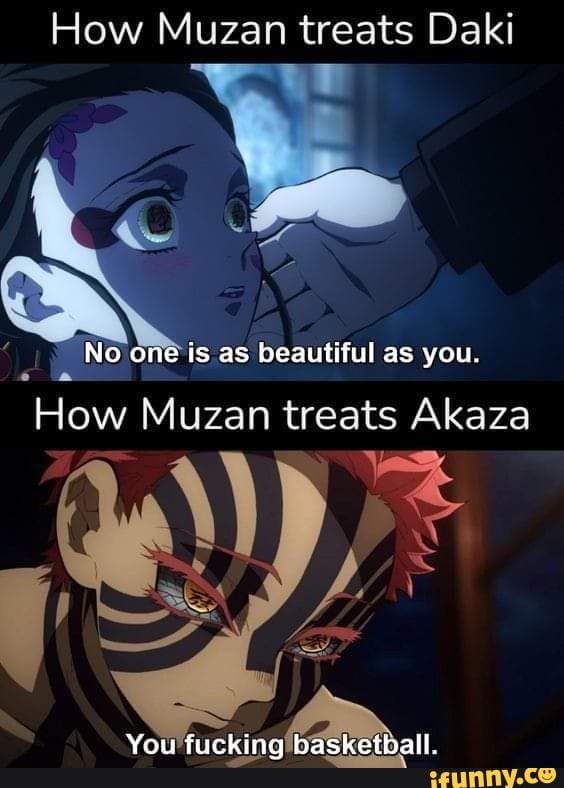 How Muzan Treats Daki No One Is As Beautiful As You How Muzan Treats Akaza You Fucking