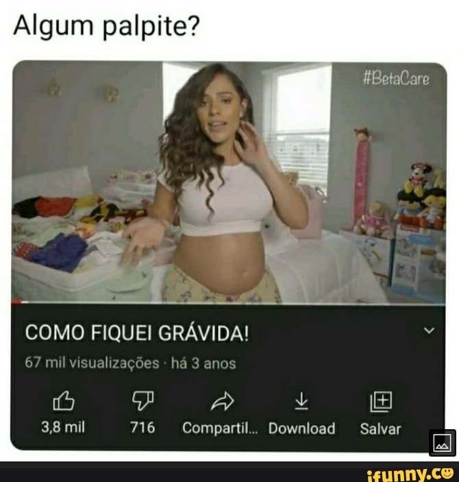 Algum palpite?
COMO FIQUEI GRÁVIDA!
67 mil visualizações - há 3 anos
3,8 mil 716 Compartil.. Download Salvar
Ge
Salvar