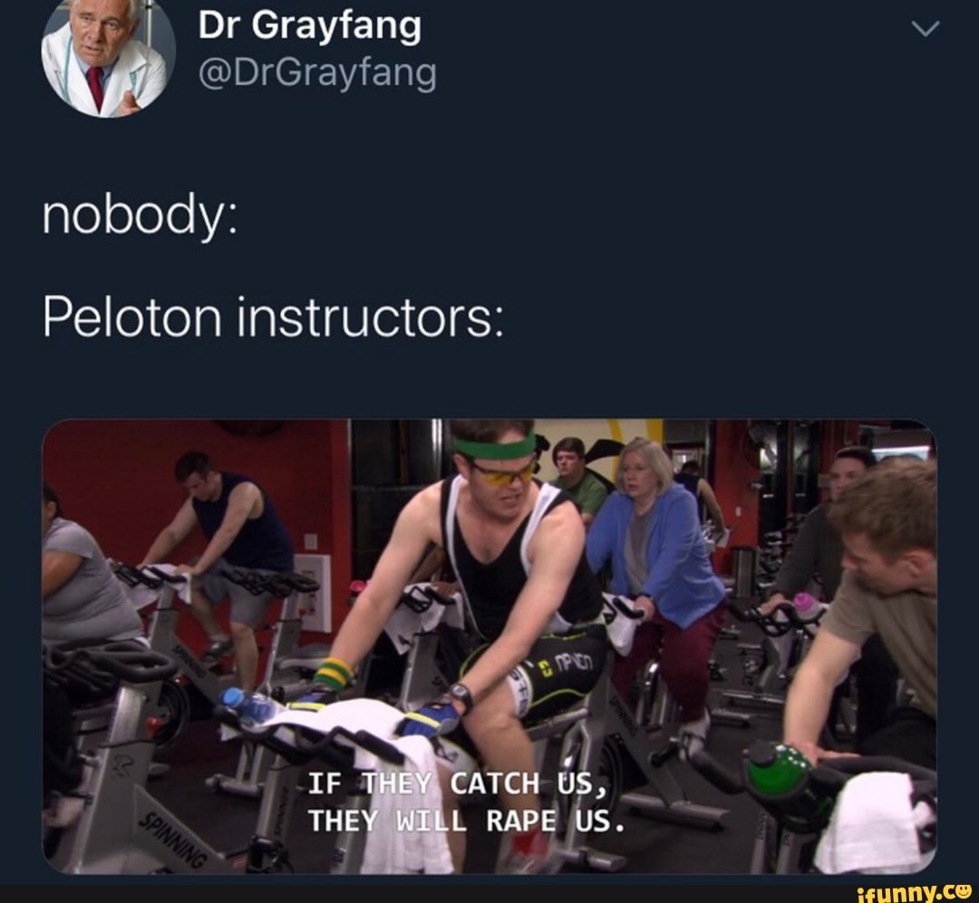 Nobody: Peloton instructors: - iFunny