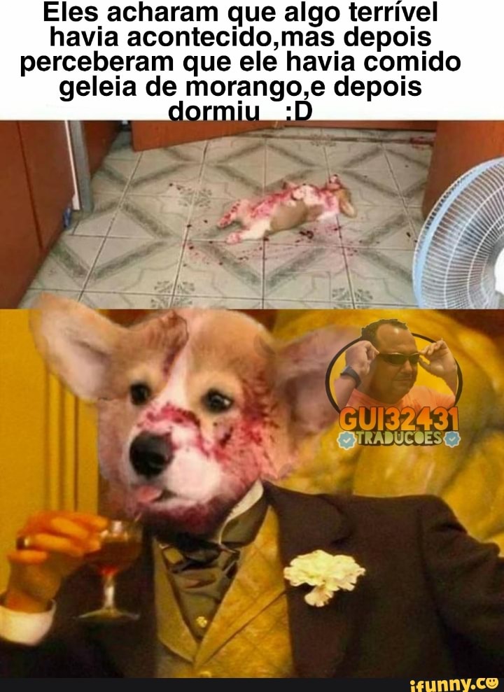Eles acharam que algo terrível havia acontecido,mas depois perceberam que ele havia comido geleia de morango,e depois ofojdr DB